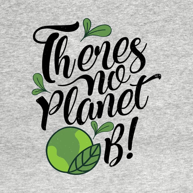 'There Is No Planet B' Environment Awareness Shirt by ourwackyhome